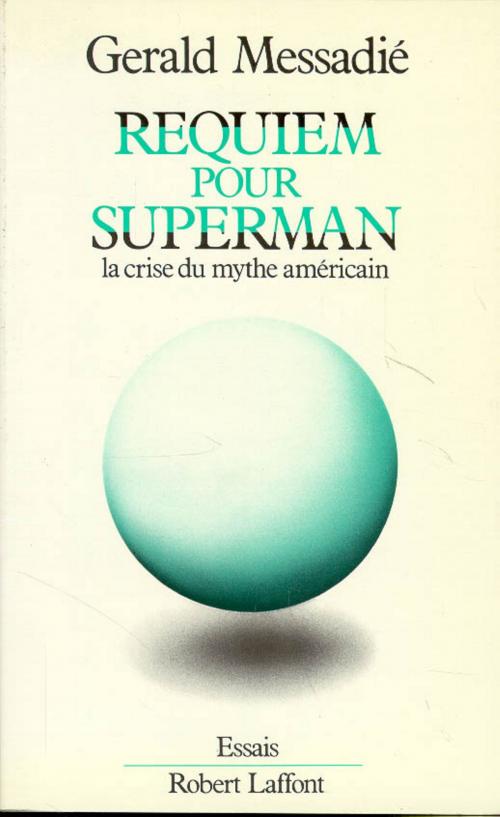 Cover of the book Requiem pour Superman by Gerald MESSADIÉ, Groupe Robert Laffont