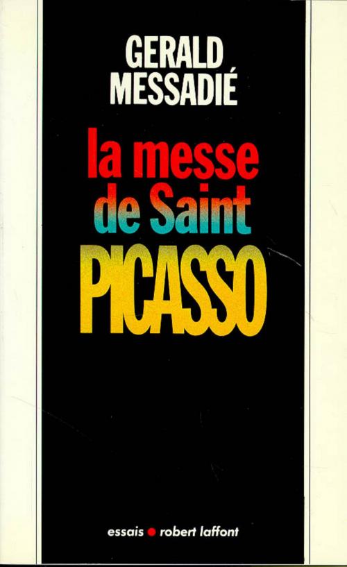 Cover of the book La Messe de saint Picasso by Gerald MESSADIÉ, Groupe Robert Laffont