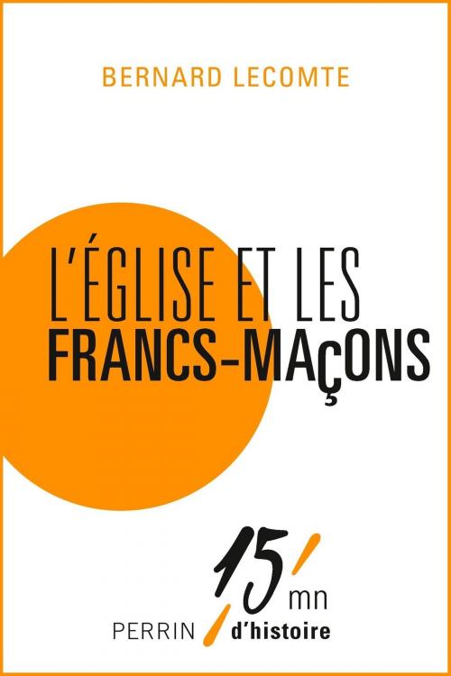 Cover of the book L'Eglise et les francs-maçons by Bernard LECOMTE, Place des éditeurs
