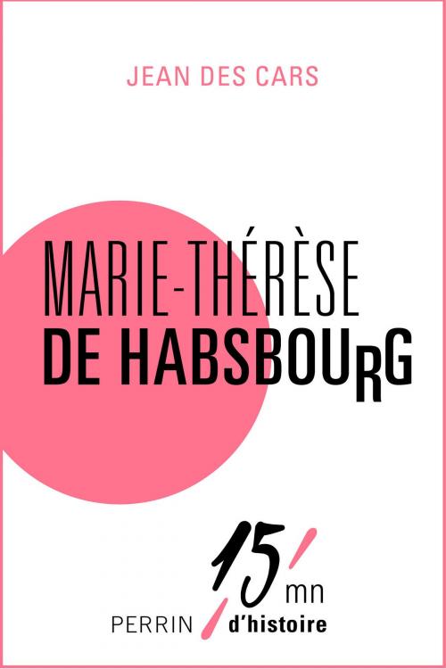 Cover of the book Marie-Thérèse de Habsbourg by Jean des CARS, Place des éditeurs