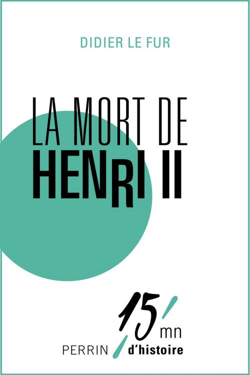 Cover of the book La mort de Henri II by Didier LE FUR, Place des éditeurs