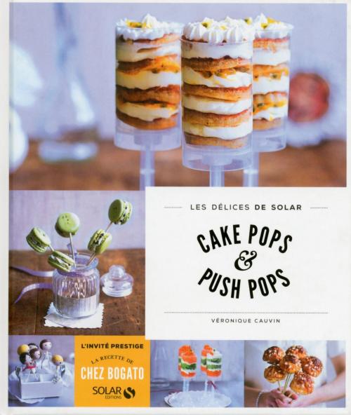 Cover of the book Cake pops et push pops - Les délices de Solar by Véronique CAUVIN, edi8