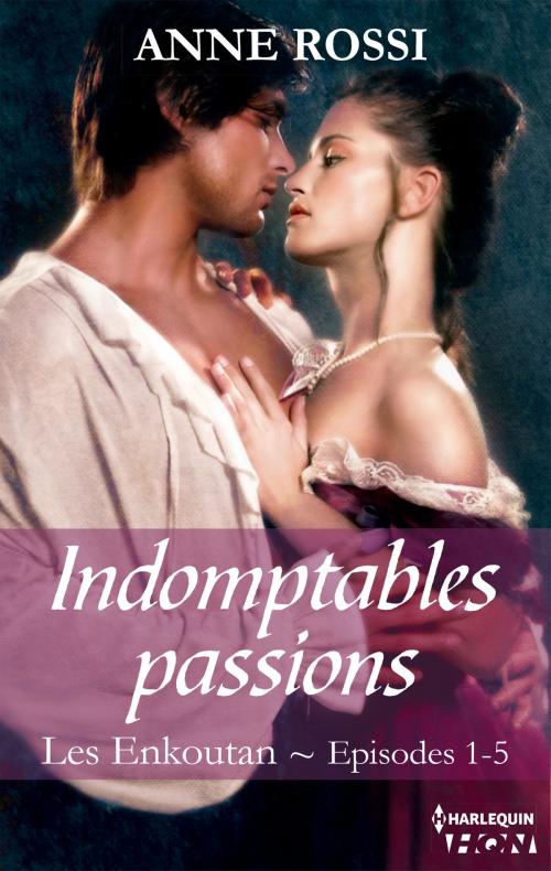 Cover of the book Indomptables passions by Anne Rossi, Harlequin