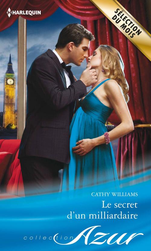 Cover of the book Le secret d'un milliardaire by Cathy Williams, Harlequin