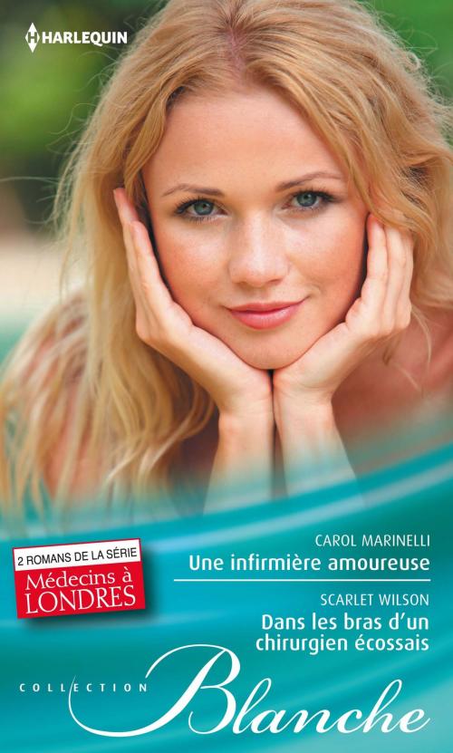 Cover of the book Une infirmière amoureuse - Dans les bras d'un chirurgien écossais by Carol Marinelli, Scarlet Wilson, Harlequin