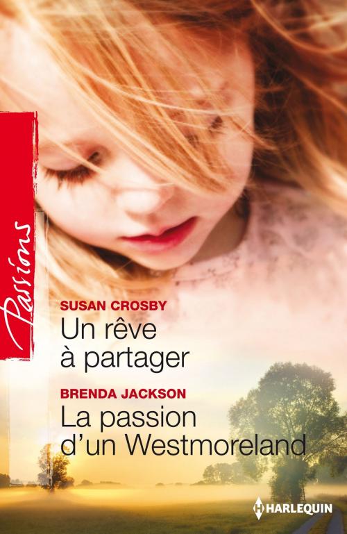 Cover of the book Un rêve à partager - La passion d'un Westmoreland by Susan Crosby, Brenda Jackson, Harlequin