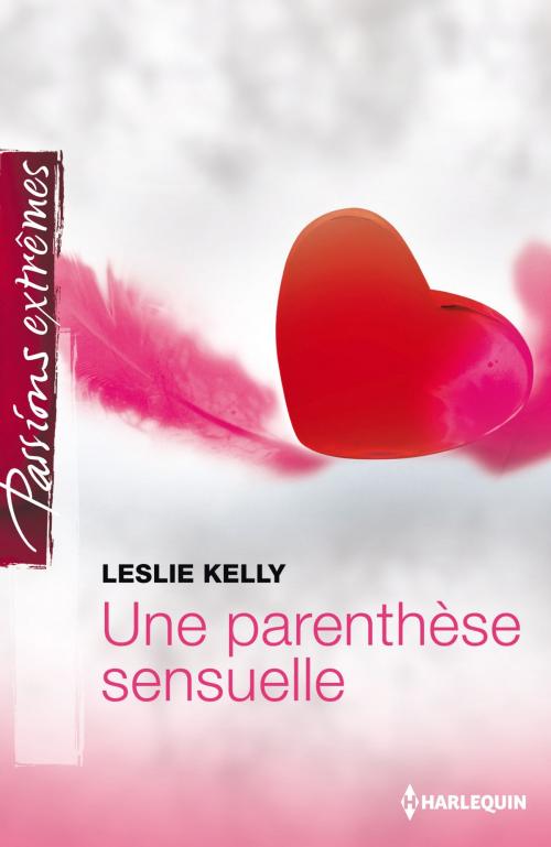 Cover of the book Une parenthèse sensuelle by Leslie Kelly, Harlequin