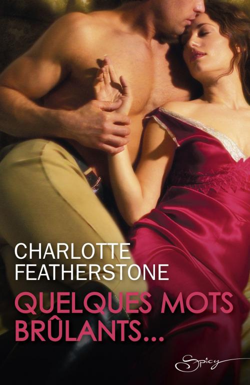 Cover of the book Quelques mots brûlants... by Charlotte Featherstone, Harlequin