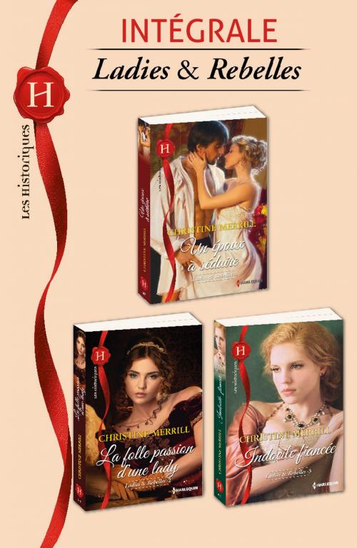 Cover of the book Ladies et rebelles : l'intégrale de la série by Christine Merrill, Harlequin