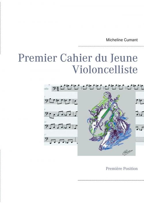 Cover of the book Premier Cahier du Jeune Violoncelliste by Micheline Cumant, Books on Demand