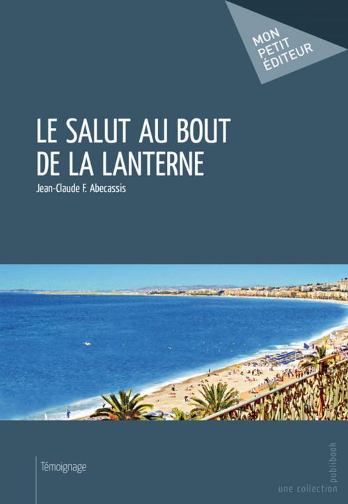Cover of the book Le Salut au bout de la Lanterne by Jean-Claude F. Abecassis, Mon Petit Editeur