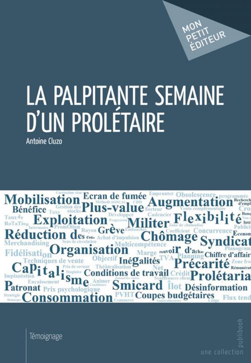 Cover of the book La Palpitante semaine d'un prolétaire by Antoine Cluzo, Mon Petit Editeur