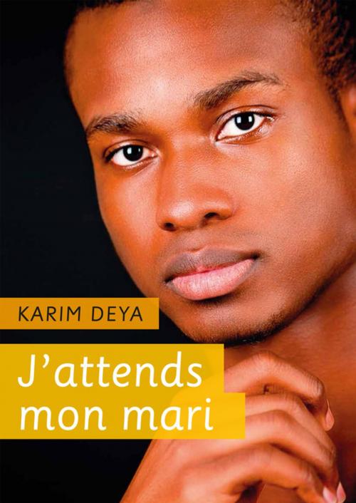 Cover of the book J'attends mon mari - roman gay by Karim Deya, Éditions Textes Gais