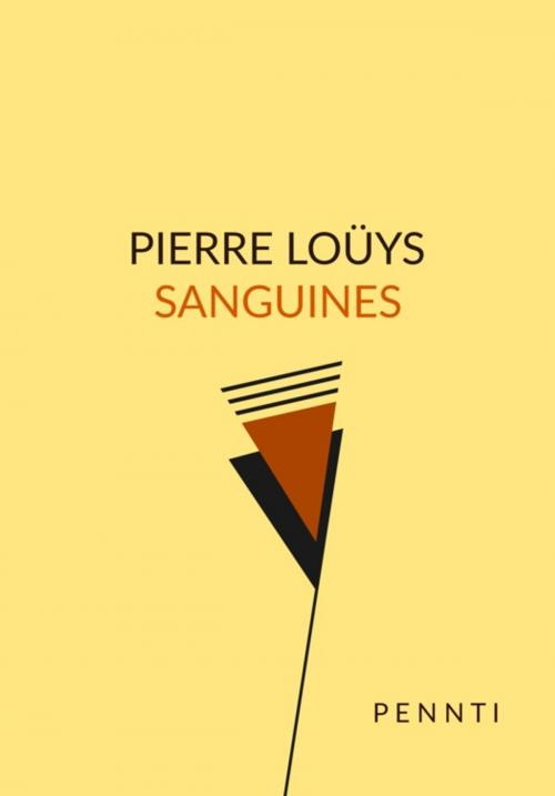 Cover of the book Sanguines by Pierre Louÿs, Pennti Éditions