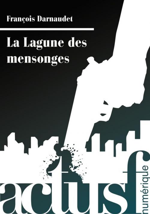 Cover of the book La Lagune des mensonges by François Darnaudet, Éditions ActuSF