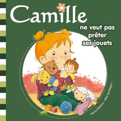 Cover of the book Camille ne veut pas prêter ses jouets T6 by Aline de PÉTIGNY, Hemma