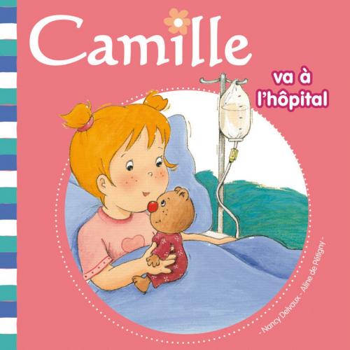 Cover of the book Camille va à l'hôpital T15 by Aline de PÉTIGNY, Hemma