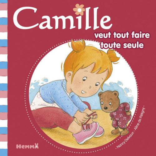 Cover of the book Camille veut tout faire toute seule T33 by Aline de PÉTIGNY, Hemma
