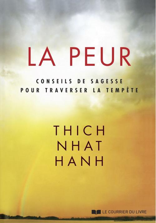 Cover of the book La peur : Conseils de sagesse pour traverser la tempête by Thich Nhat Hanh, Le Courrier du Livre