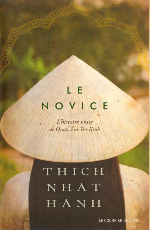 Cover of the book Le novice : L'histoire vraie de Quan Âm Thi Kinh by Thich Nhat Hanh, Le Courrier du Livre