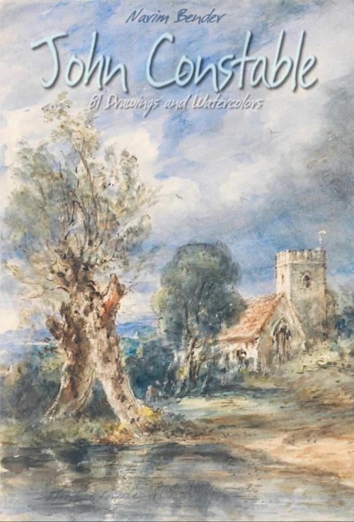 Cover of the book John Constable: 81 Drawings and Watercolors by Narim Bender, Osmora Inc.