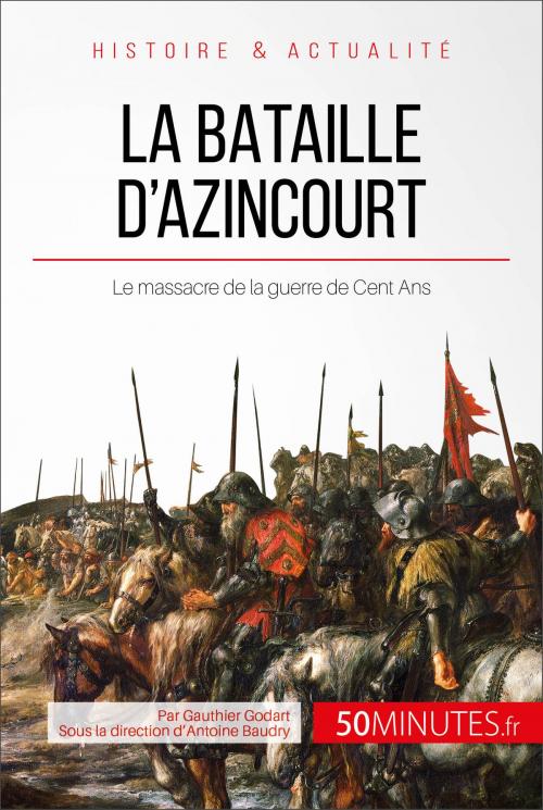 Cover of the book La bataille d'Azincourt by Gauthier Godart, Antoine Baudry, 50Minutes.fr, 50Minutes.fr