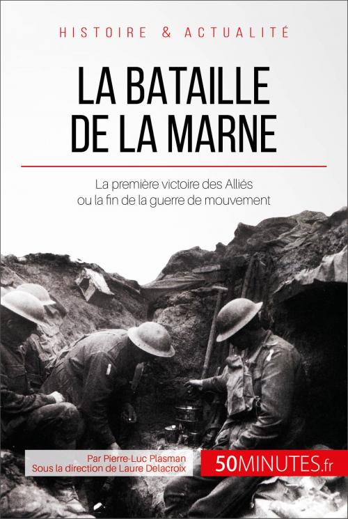 Cover of the book La bataille de la Marne by Pierre-Luc Plasman, Laure  Delacroix, 50Minutes.fr, 50Minutes.fr