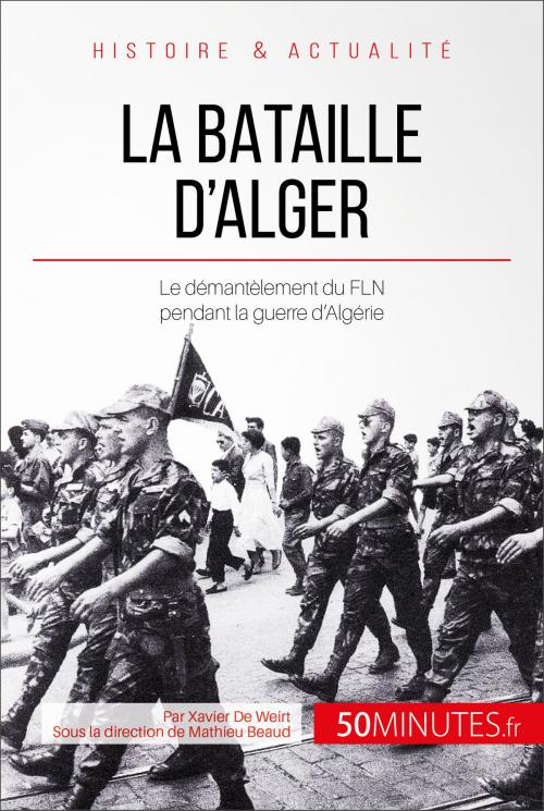 Cover of the book La bataille d'Alger by Xavier De Weirt, Mathieu Beaud, 50Minutes.fr, 50Minutes.fr