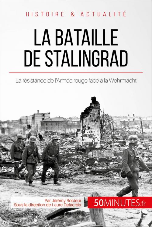 Cover of the book La bataille de Stalingrad by Jérémy Rocteur, Laure  Delacroix, 50Minutes, 50Minutes.fr
