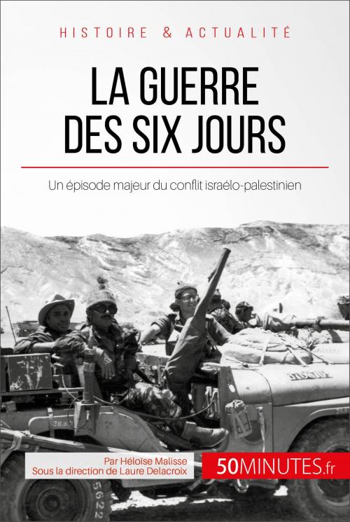 Cover of the book La guerre des Six Jours by Héloïse Malisse, Laure  Delacroix, 50Minutes.fr, 50Minutes.fr