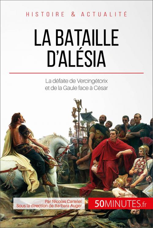Cover of the book La bataille d'Alésia by Nicolas Cartelet, Barbara Auger, 50Minutes.fr, 50Minutes.fr