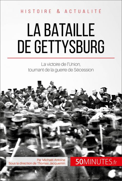 Cover of the book La bataille de Gettysburg by Michaël Antoine, Thomas Jacquemin, 50Minutes.fr, 50Minutes.fr