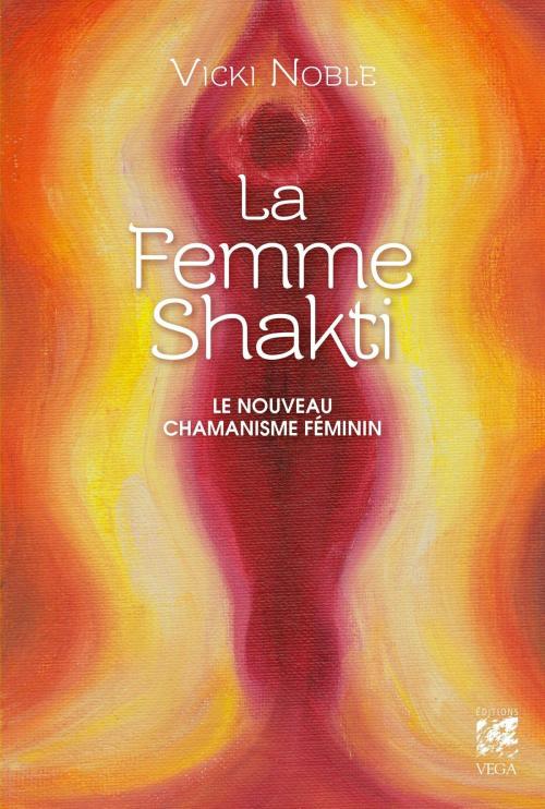 Cover of the book La femme Shakti by Vicki Noble, Véga