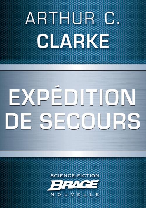 Cover of the book Expédition de secours by Arthur C. Clarke, Bragelonne