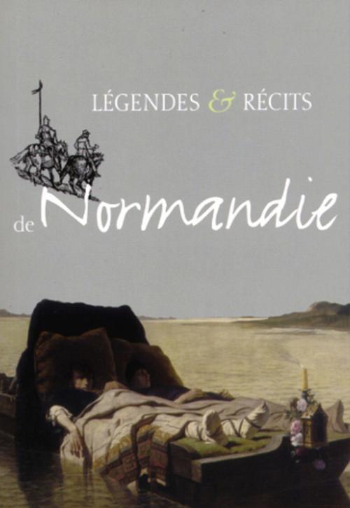 Cover of the book Légendes et Récits de Normandie by Charles Brisson, René Herval, A. Lepilleur, Ancre de Marine Editions