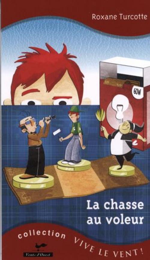 Cover of the book La chasse au voleur by Roxane Turcotte, VENTS D'OUEST