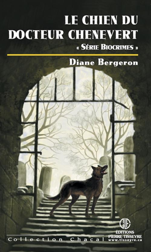 Cover of the book Chacal 20 Le chien du docteur Chênevert by Diane Bergeron, PIERRE TISSEYRE