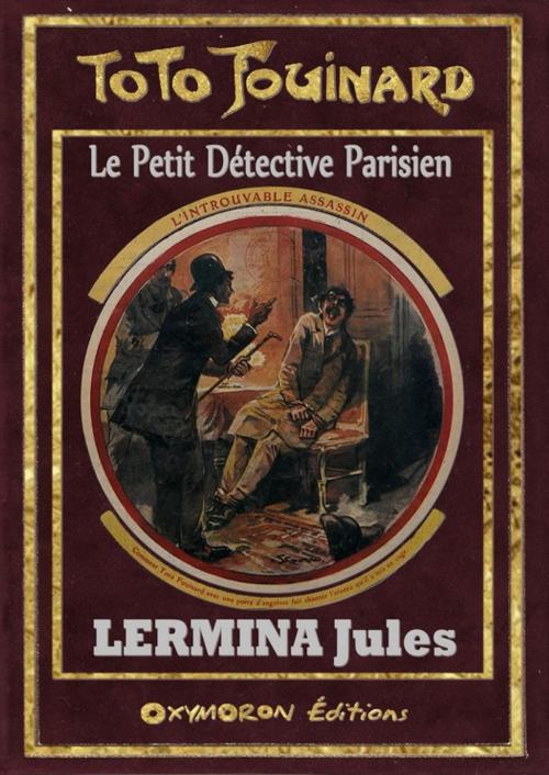 Cover of the book Toto Fouinard - L'Introuvable Assassin by Jules Lermina, OXYMORON Éditions
