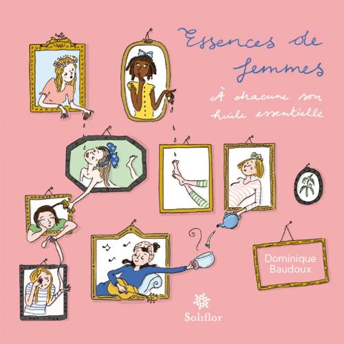 Cover of the book Essences de femmes by Dominique Baudoux, Soliflor