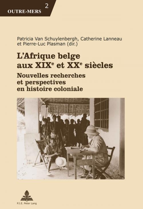Cover of the book LAfrique belge aux XIXe et XXe siècles by , Peter Lang