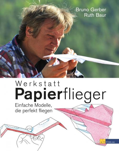 Cover of the book Werkstatt Papierflieger by Bruno Gerber, AT Verlag