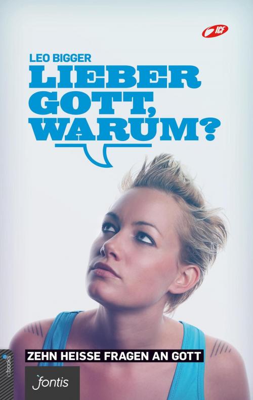 Cover of the book Lieber Gott, warum? by Nicu Bachmann, John Hoffmann ICF Zürich, Leo Bigger, 'fontis