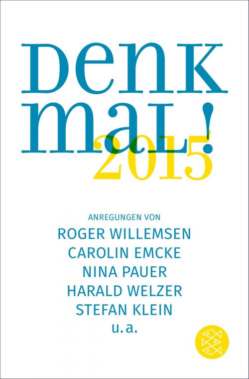 Cover of the book Denk mal! 2015 by Dr. Carolin Emcke, Prof. Dr. Robert Pfaller, Dr. Arnold Retzer, Prof. Dr. Harald Welzer, FISCHER E-Books