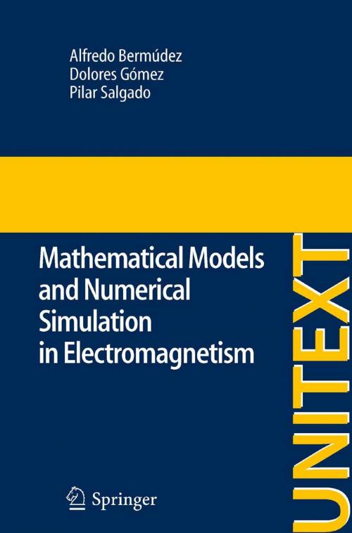 Cover of the book Mathematical Models and Numerical Simulation in Electromagnetism by Alfredo Bermúdez de Castro, Pilar Salgado, Dolores Gomez, Springer International Publishing