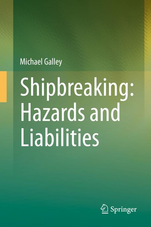 Cover of the book Shipbreaking: Hazards and Liabilities by Michael Galley, Springer International Publishing