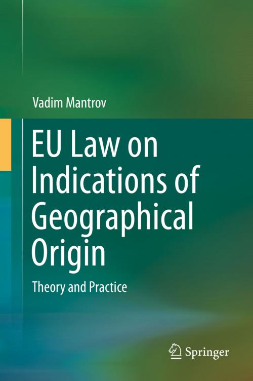 Cover of the book EU Law on Indications of Geographical Origin by Vadim Mantrov, Springer International Publishing