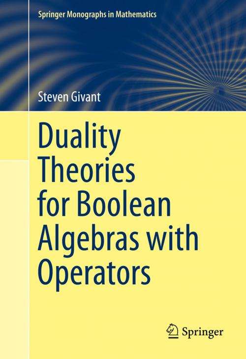 Cover of the book Duality Theories for Boolean Algebras with Operators by Steven Givant, Springer International Publishing