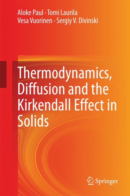 Cover of the book Thermodynamics, Diffusion and the Kirkendall Effect in Solids by Aloke Paul, Tomi Laurila, Vesa Vuorinen, Sergiy V. Divinski, Springer International Publishing