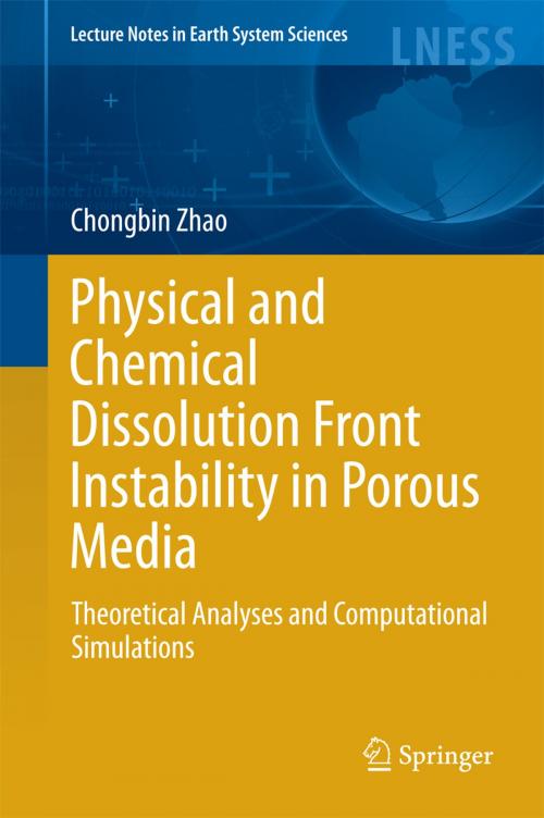 Cover of the book Physical and Chemical Dissolution Front Instability in Porous Media by Chongbin Zhao, Springer International Publishing