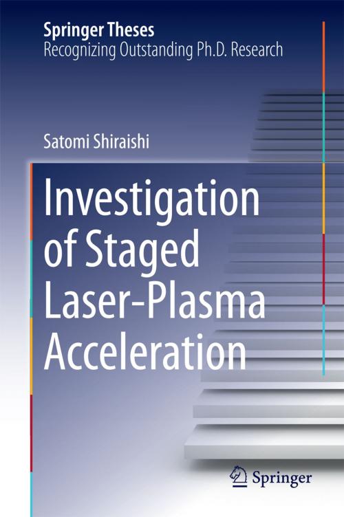 Cover of the book Investigation of Staged Laser-Plasma Acceleration by Satomi Shiraishi, Springer International Publishing